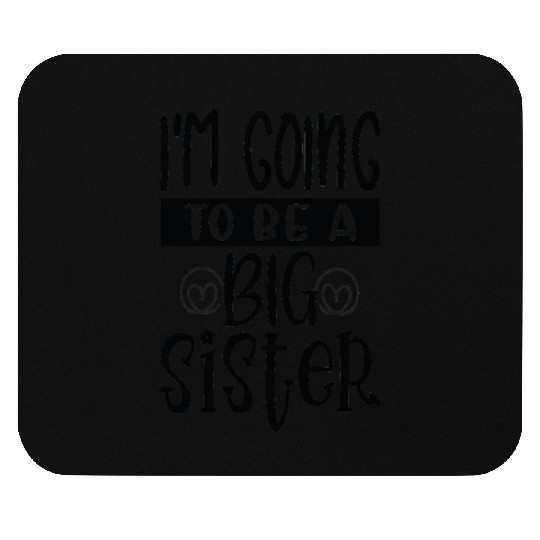 Im going be big sister - Happy big sisters, brothe Mouse Pads
