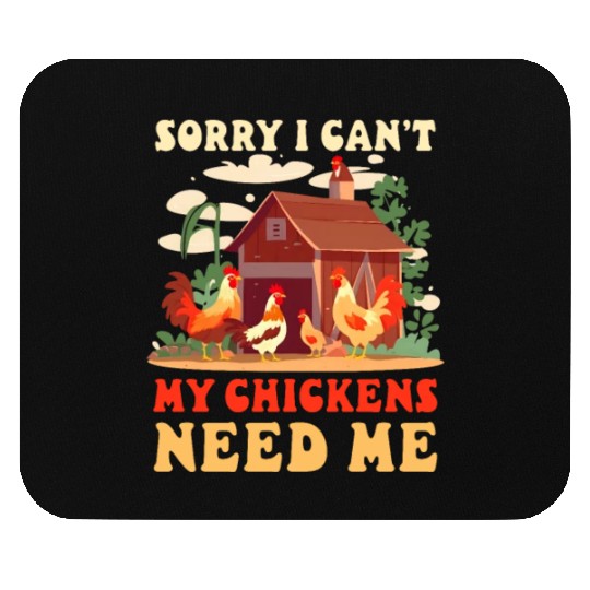 Chicken Farmer I Can't Chickens Need Me Mouse Pads