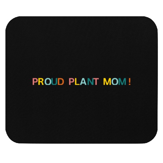Proud Plant Mom! Graphic Mouse Pads