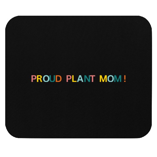 Proud Plant Mom! Graphic Mouse Pads