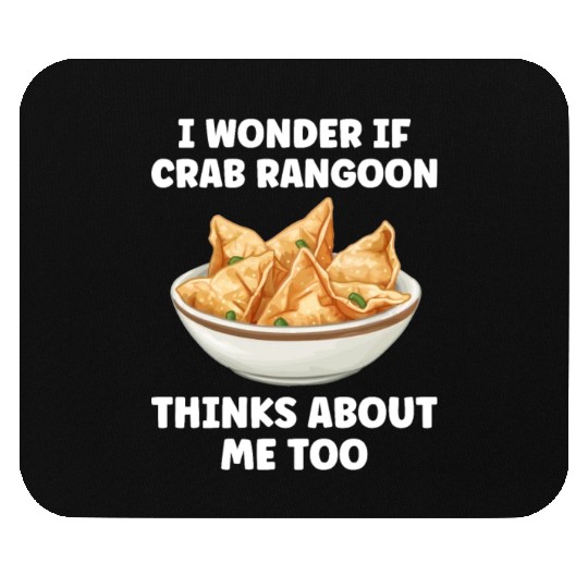 If Crab Rangoon Thinks about Me Too Funny Mouse Pads