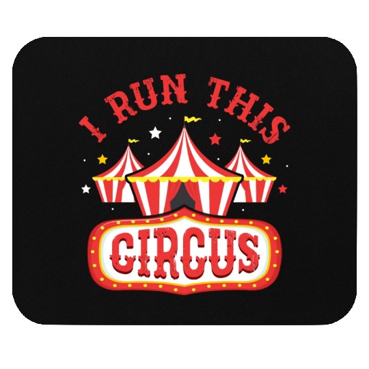 I Run This Circus Costume Theme Party Acts Mouse Pads