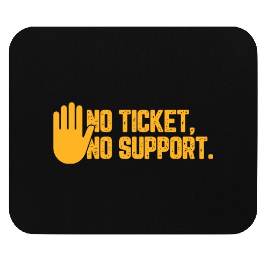 No Ticket No Support Work Job IT Admin Mouse Pads