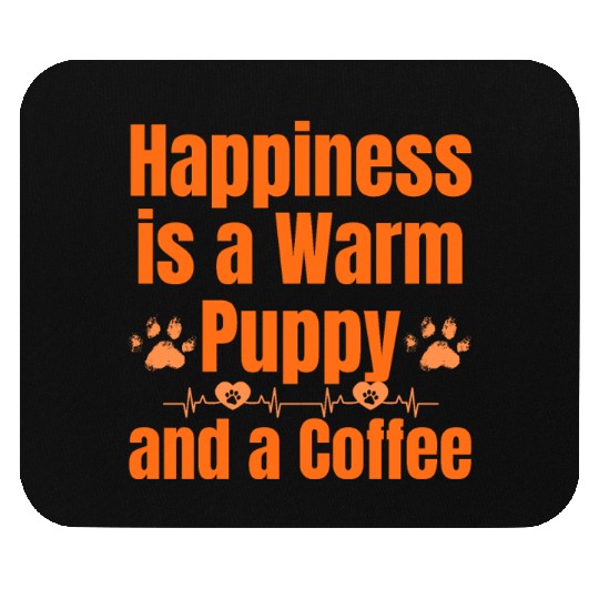 Happiness is a Warm Puppy and a Coffee Mouse Pads