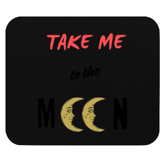 Take Me To The Moon Mouse Pads