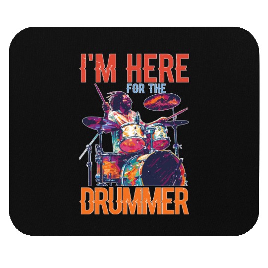 I'm Here For The Drummer 16 Mouse Pads