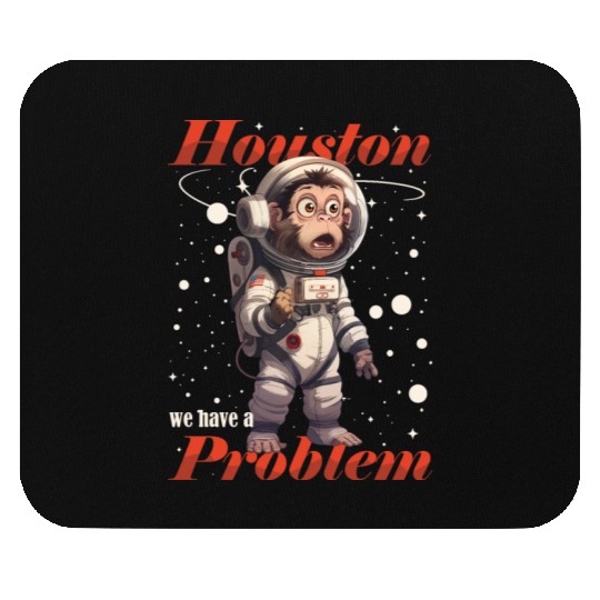 Houston we have a problem astronaut space monkey Mouse Pads