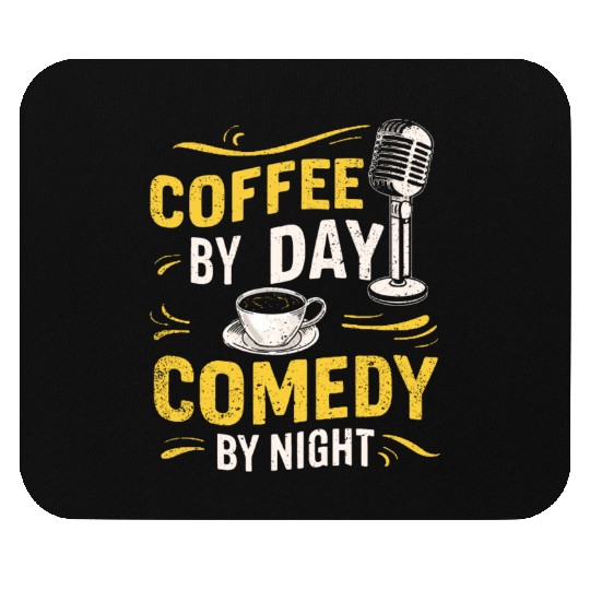 Coffee By Day Comedy By Night Comedian Mouse Pads