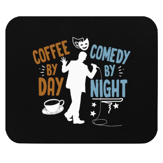 Coffee By Day Comedy By Night Comedian Mouse Pads