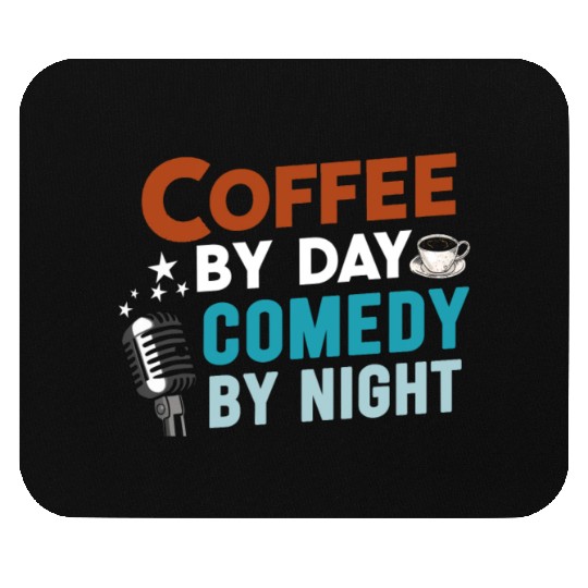 Coffee By Day Comedy By Night Comedian Mouse Pads