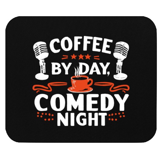 Coffee By Day Comedy By Night Comedian Mouse Pads