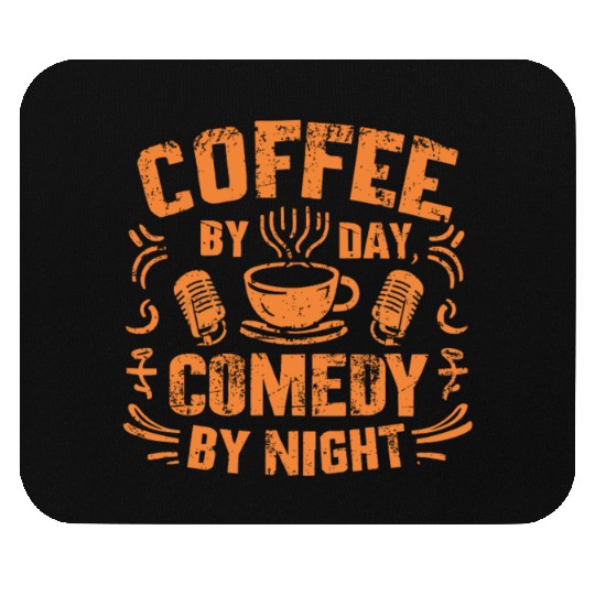 Coffee By Day Comedy By Night Comedian Mouse Pads