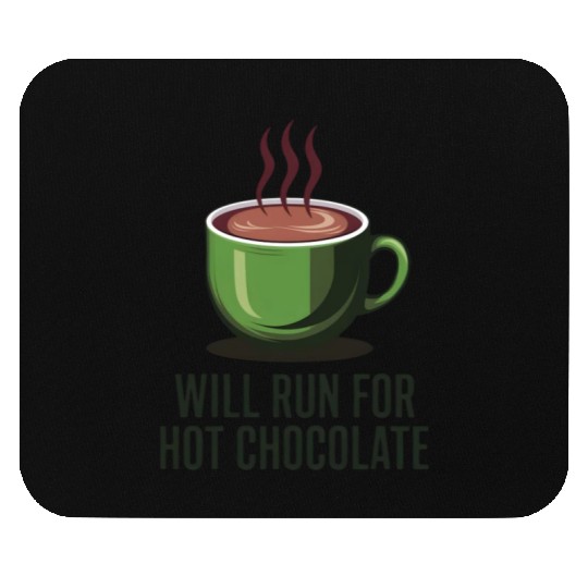 Will Run For Hot Chocolate Mouse Pads