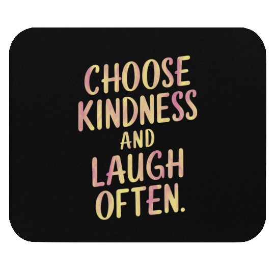 Choose Kindness And Laugh Often Motivation Mouse Pads
