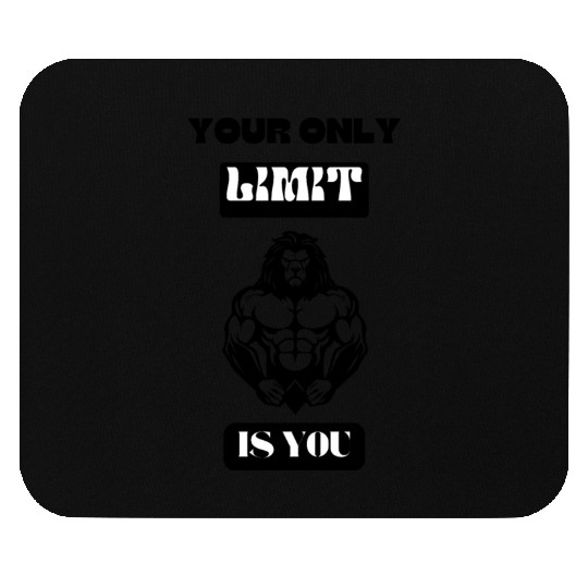 Your Only Limit Is You Mouse Pads