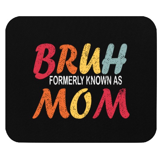 Bruh Formerly Known As Mom Funny Mom Mother's Day Mouse Pads