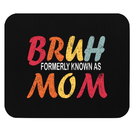 Bruh Formerly Known As Mom Funny Mom Mother's Day Mouse Pads