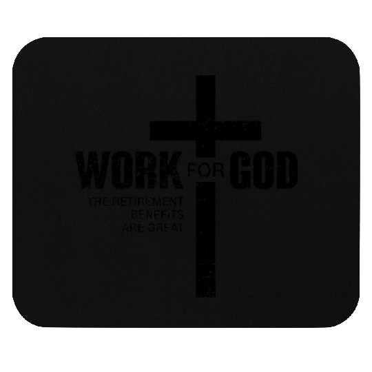 Work For God The Retirement Benefits Are Great Mouse Pads