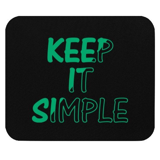 keep it simple Mouse Pads