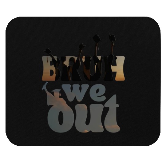 Bruh we out Graduation Graduate Mouse Pads