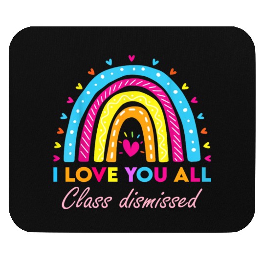I Love You all Class Dismissed Mouse Pads