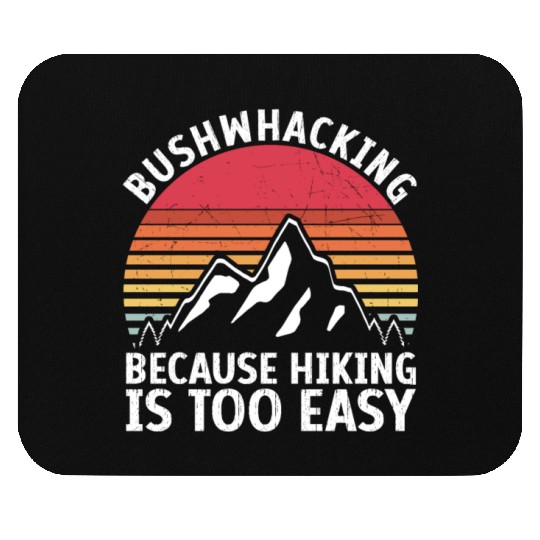 Bushwalker Hiking Is Easy Nature Mouse Pads