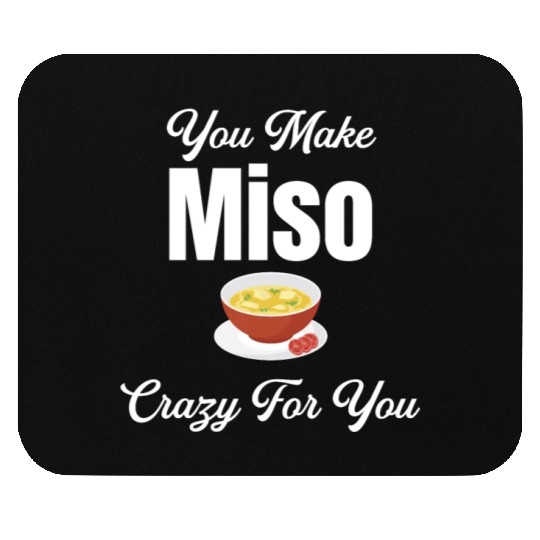 You Make Miso Crazy For You Chinese Cuisine Mouse Pads