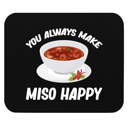 You Always Make Miso Happy Chinese Cuisine Mouse Pads