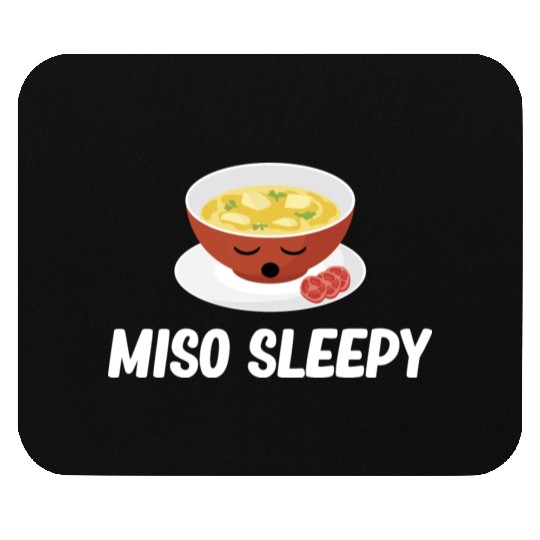Miso Sleepy Miso Puns Asian Chinese Cuisine Mouse Pads