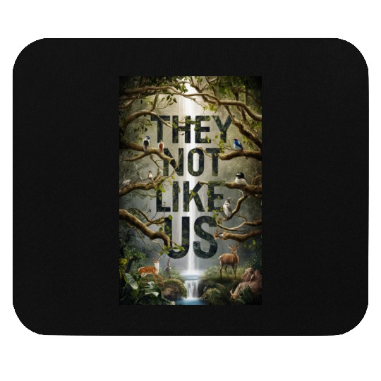 They not like us Mouse Pads