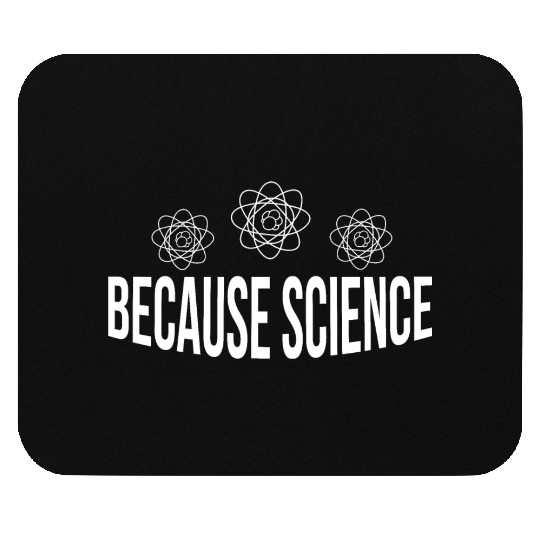 BECAUSE SCIENCE Mouse Pads