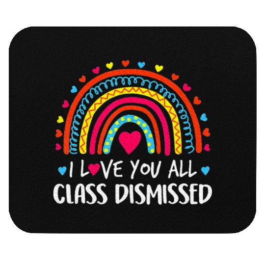 I Love You All Class Dismissed Last Day Mouse Pads