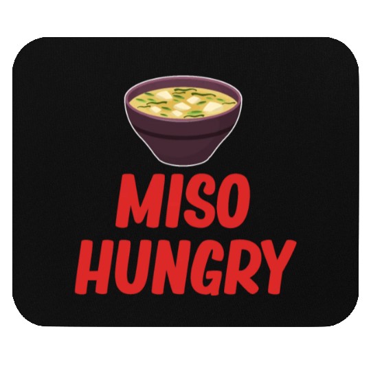 Miso Hungry Miso Puns Asian Chinese Cuisine Mouse Pads