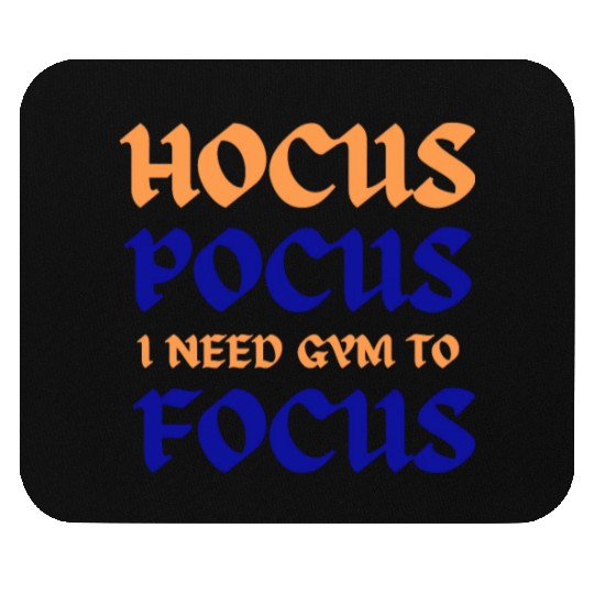Hocus Pocus I Need Gym To Focus Mouse Pads