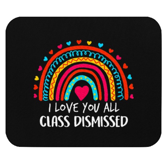 I Love You All Class Dismissed Last Day Of School Mouse Pads
