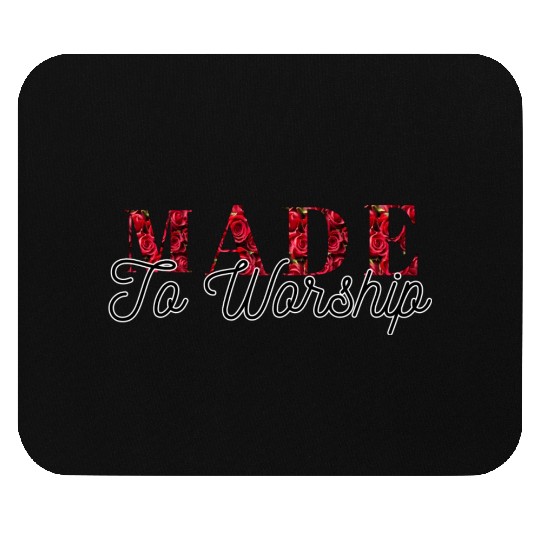 Made to worship Mouse Pads