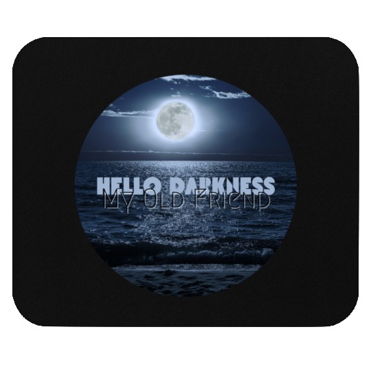 Hello Darkness My Old Friend Mouse Pads