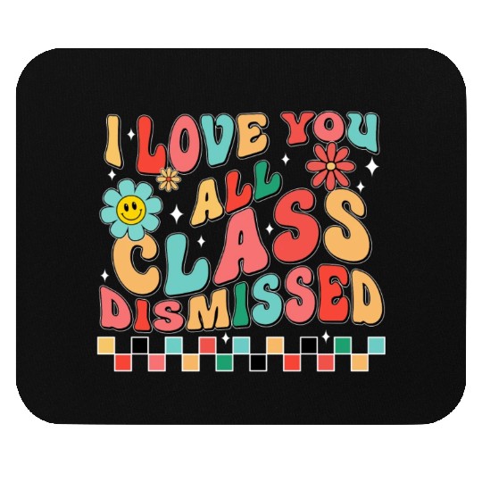 I love you all class dismissed Mouse Pads