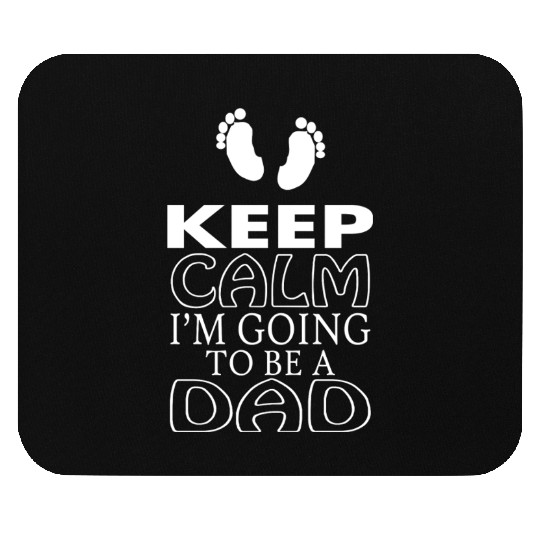 "Keep Calm, I Am Going to Be a Dad" Mouse Pads