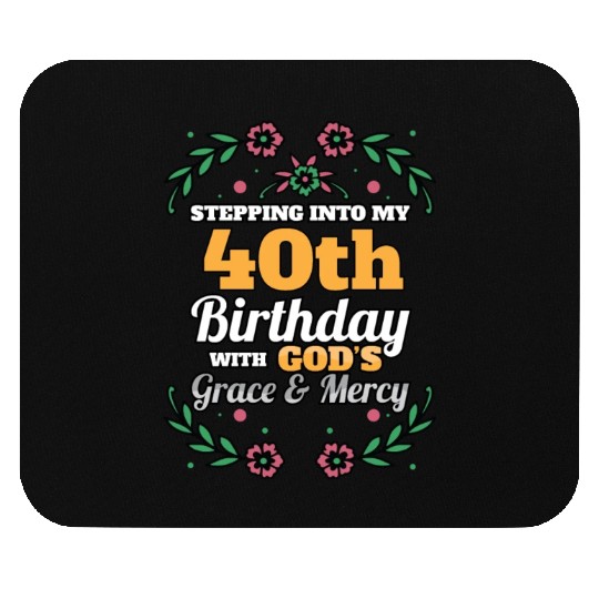 Stepping into my 40th Birthday Religious Bday Mouse Pads