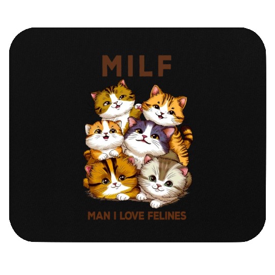 Milf Cats 'Man I Love Felines Mouse Pads