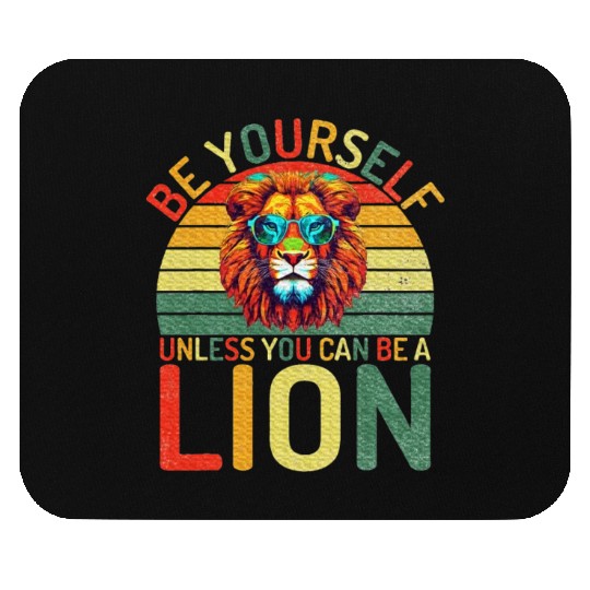Be Yourself unless you can be a Lion Mouse Pads