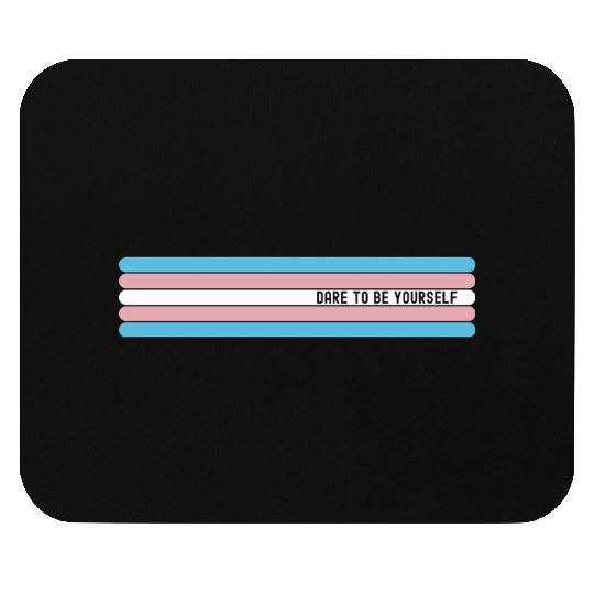 Dare to be Yourself - Support Transgender LGBT Mouse Pads