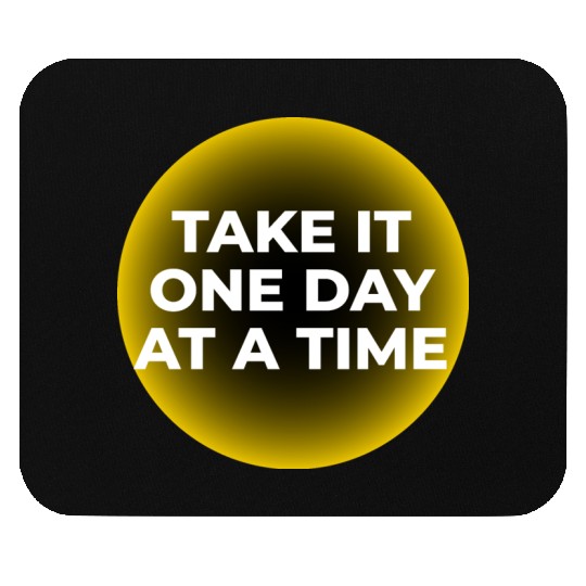 One Day at a Time Mouse Pads