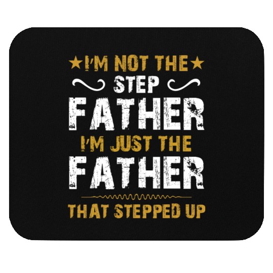 I'm not the step Father I'm just the Father Mouse Pads