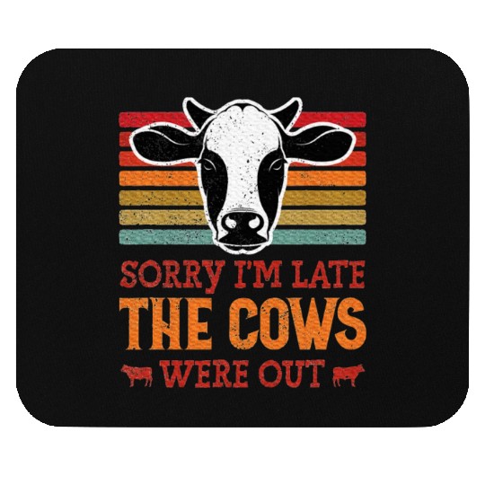 Sorry I'm Late The Cows Were Out Cattle Farmer Mouse Pads
