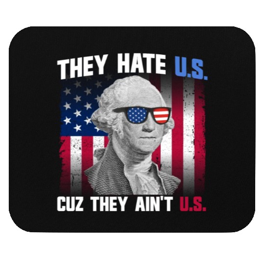 They Hate US Cuz They Ain't US George Washington Mouse Pads