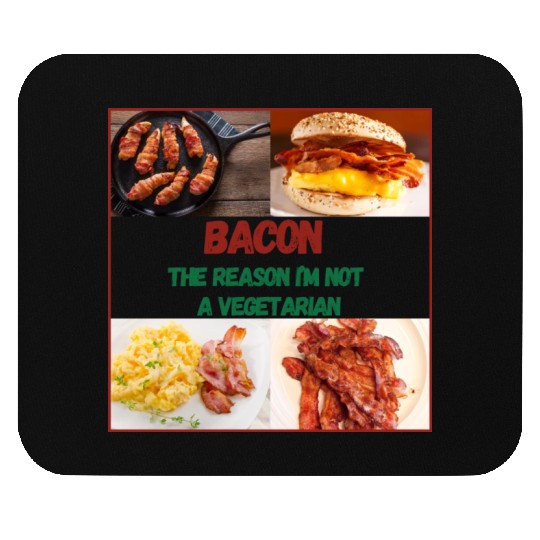 Bacon: The reason I'm Not a Vegetarian Mouse Pads