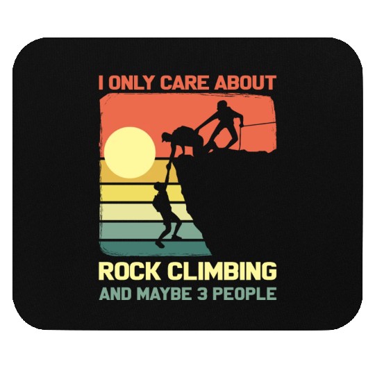 I Only Care About Rock Climbing And Maybe 3 People Mouse Pads