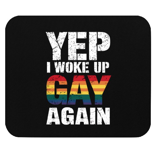 I Woke Up Gay Again Pride Rainbow Queer Gay LGBTQ Mouse Pads